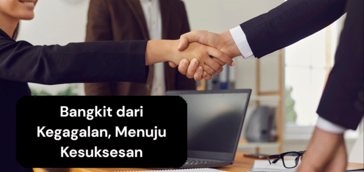 Bangkit dari Kegagalan, Menuju Kesuksesan