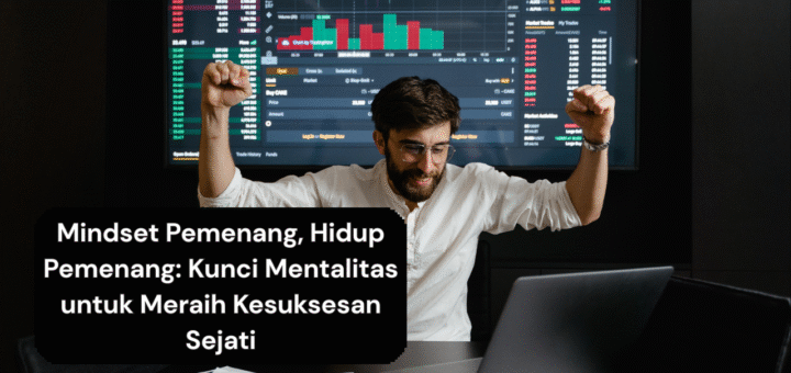 Mindset Pemenang, Hidup Pemenang Kunci Mentalitas untuk Meraih Kesuksesan Sejati