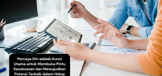 Percaya Diri adalah Kunci Utama untuk Membuka Pintu Kesuksesan dan Mewujudkan Potensi Terbaik dalam Hidup