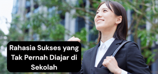 Rahasia Sukses yang Tak Pernah Diajar di Sekolah