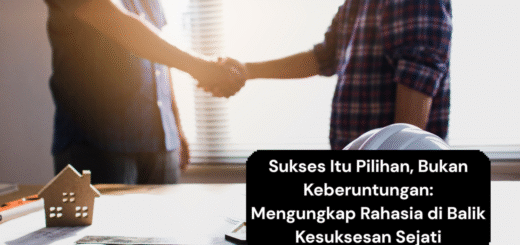 Sukses Itu Pilihan, Bukan Keberuntungan Mengungkap Rahasia di Balik Kesuksesan Sejati